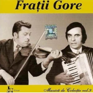 Fratii Gore - Muzica De Colectie Vol. 9
