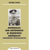 Maresalul Ion Antonescu si resedinta Argesului. Consemnari istoriografice
