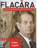 Flacara : Remember - Calea regala (Editie speciala dedicata Majestatii Sale Regale Mihai I al Romaniei)
