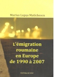 L emigration roumaine en Europe de 1990 a 2007