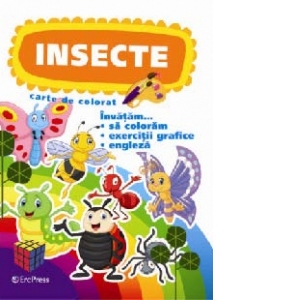 Insecte. Carte de colorat. Invatam...sa coloram, exercitii grafice, engleza