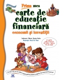 Prima mea carte de educatie financiara, economii si investitii