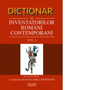 Dictionar al inventatorilor romani contemporani (volumul I), editia a II-a