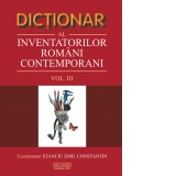 Dictionar al inventatorilor romani contemporani (volumul III)