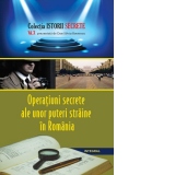 Istorii secrete (vol.10). Operatiuni secrete ale unor puteri straine in Romania