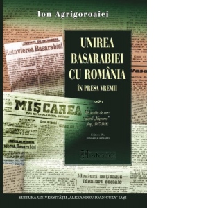 Unirea Basarabiei cu Romania in presa vremii. Un studiu de caz: ziarul Miscarea (Iasi, 1917-1918)