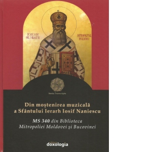 Din mostenirea muzicala a Sfantului Ierarh Iosif Naniescu. MS 340 din Biblioteca Mitropoliei Moldovei si Bucovinei