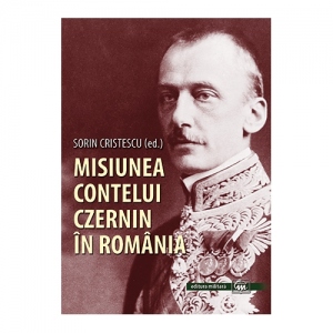 Misiunea contelui Czernin in Romania : 10 octombrie 1914 - 27 august 1916