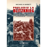 Preludiu la Blitzkrieg. Campania austro-germana in Romania - 1916
