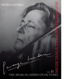 George Enescu - Muzicianul de geniu in imagini vol 2