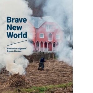 Brave New World – Romanian Migrants Dream Houses