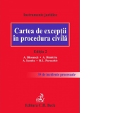 Cartea de exceptii in procedura civila. Editia 2 - 35 de incidente procesuale analizate