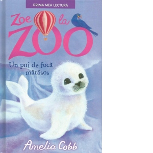 Zoe la zoo. Un pui de foca matasos