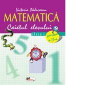 Matematica - caietul elevului (clasa I, partea a II-a)