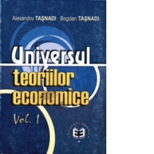 Universul teoriilor economice, Vol. I