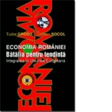 Economia Romaniei. Batalia pentru tendinta. Integrarea in U.E.