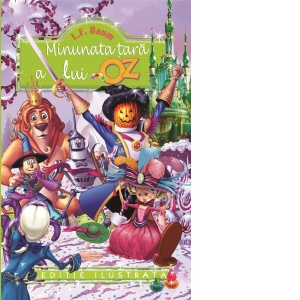 Coperta Carte Minunata tara a lui Oz (Editie ilustrata)