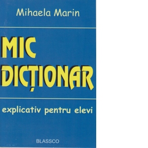 Mic dictionar explicativ pentru elevi