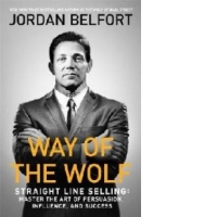 Way of the Wolf: Straight line selling: Master the art of persuasion, influence, and success