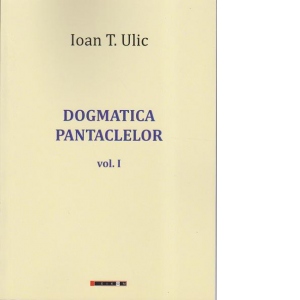 Dogmatica pantaclelor. Vol 1