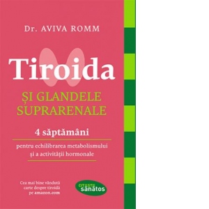 Vezi detalii pentru Tiroida si glandele suprarenale. 4 saptamani pentru echilibrarea metabolismului si activitatii hormonale
