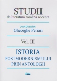 Studii de literatura romana recenta. Volumul III. Istoria postmodernismului prin antologii