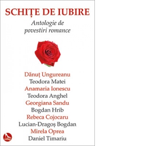 Schite de iubire. Antologie de povestiri romance