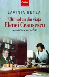 Ultimul an din viata Elenei Ceausescu