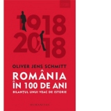 Romania in 100 de ani. Bilantul unui veac de istorie