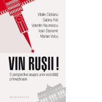 Vin rusii. 5 perspective asupra unei vecinatatiii primejdioase