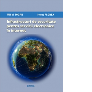 Infrastructuri de securitate pentru servicii electronice in Internet