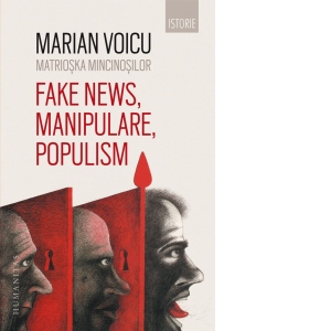 Matrioska mincinosilor. Fake news, manipulare, populism