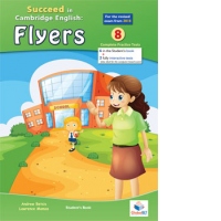 Succeed in Cambridge English FLYERS - Student s Edition with Answers Key - 2018 Format: 8 Practice Tests