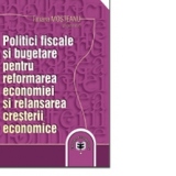 Politici fiscale şi bugetare pentru reformarea economiei şi relansarea creşterii economice
