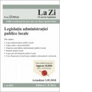 Legislatia privind administratia publica locala. Cod 662. Actualizat la 3.05.2018