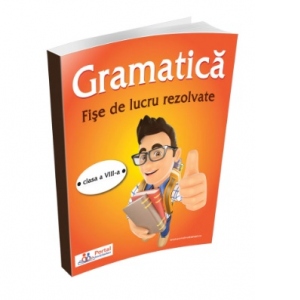 Gramatica - Fise de lucru rezolvate pentru clasa a VIII-a