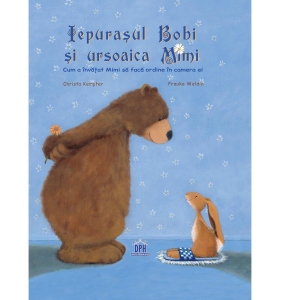 Iepurasul Bobi si ursoaica Mimi - Cum a invatat Mimi sa faca ordine in camera ei
