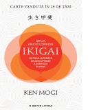 Mica enciclopedie Ikigai: Metoda japoneza de descoperire a scopului in viata