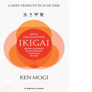 Mica enciclopedie Ikigai: Metoda japoneza de descoperire a scopului in viata