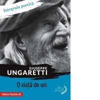 O viata de om. Integrala poetica
