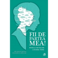 Fii de partea mea! Mic tratat de suportare a hormonilor la adolescenti