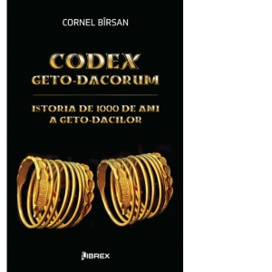 Codex Geto-Dacorum. Istoria de 1000 de ani a geto-dacilor
