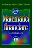Matematici financiare. Teorie şi aplicaţii