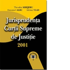 Jurispruden&#355;a Cur&#355;ii Supreme de Justi&#355;ie. Contencios administrativ, 2001