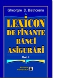 Lexicon de finante, banci, asigurari. Volumul I