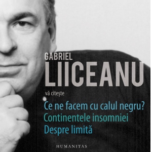 Gabriel Liiceanu va citeste -Ce ne facem cu calul negru / Continentele insomniei / Despre limita (audiobook)