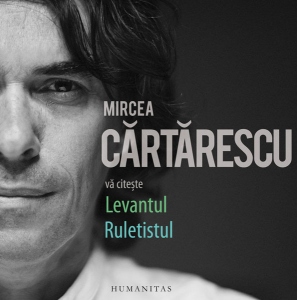 Mircea Cartarescu va citeste:Levantul si Ruletistul (audiobook)
