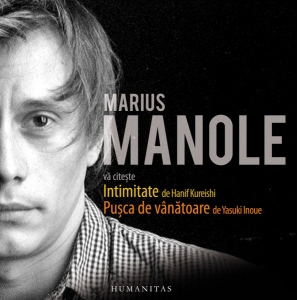 Marius Manole va citeste: Intimitate de Hanif Kureishi si nuvela Pusca de vanatoare de Yasushi Inoue (audiobook)