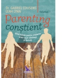 Parenting constient. Ghid holistic pentru cresterea unor copii sanatosi si fericiti, 2 volume