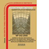 NP 042-2000: Normativ prescriptii generale de proiectare. Verificarea prin calcul elemente de constructie metalice si imbinari